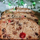 Tipsy Tea Brack (Irish Fruitcake)